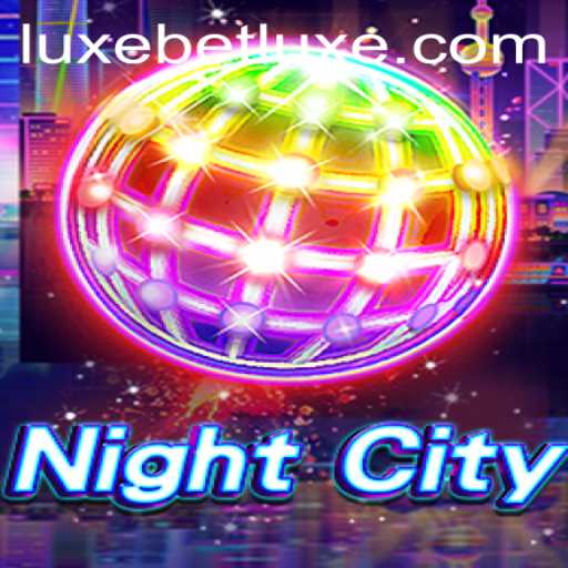 Exploring the Thrills of NightCity: Dive into the World of LUXEBET